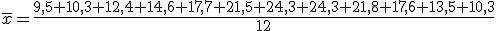 \overline{x}=\frac{9,5+10,3+12,4+14,6+17,7+21,5+24,3+24,3+21,8+17,6+13,5+10,3}{12}
